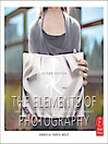 The Elements of Photography (eBook): Understanding and Creating Sophisticated Images